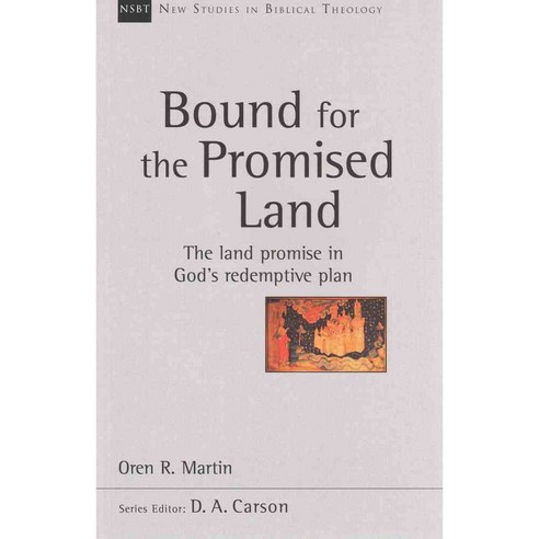 Bound for the Promised Land: The Land Promise in God''s Redemptive Plan ...