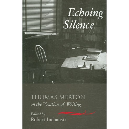 Echoing Silence: Thomas Merton on the Vocation of Writing, Shambhala Pubns