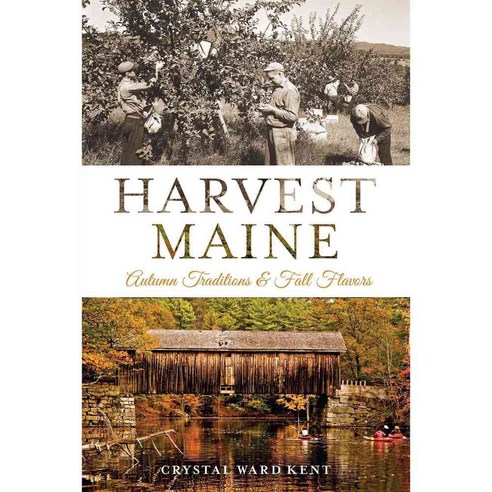 Harvest Maine: Autumn Traditions & Fall Flavors, History Pr