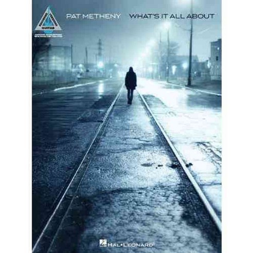 Pat Metheny: What''s It All About, Hal Leonard Corp