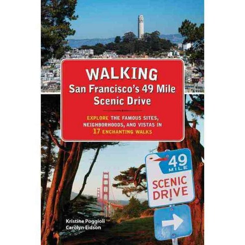 Walking San Francisco’s 49 Mile Scenic Drive: Explore the Famous Sites Neighborhoods and Vistas in 17 Enchanting Walks, Craven Street Books