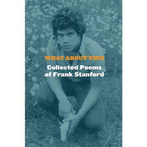 What About This: Collected Poems of Frank Stanford, Copper Canyon Pr