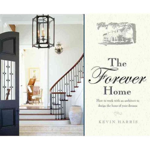 The Forever Home: How to Work With an Architect to Design the Home of Your Dreams, Advantage Media Group