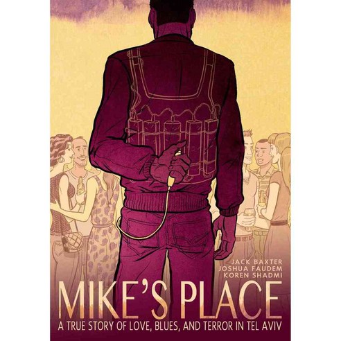 Mike''s Place: A True Story of Love Blues and Terror in Tel Aviv, First Second