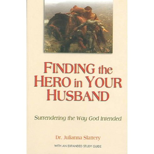 Finding the Hero in Your Husband: Surrending the Way God Intended, Faith Communications