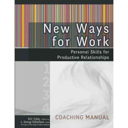 New Ways for Work Coaching Manual: Personal Skills for Productive Relationships, High Conflict Inst
