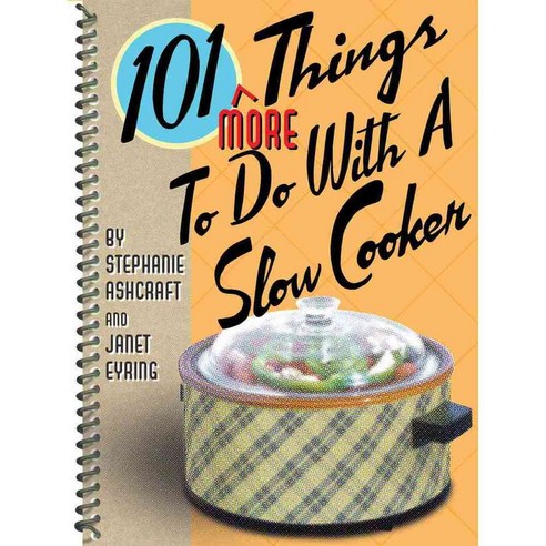 101 More Things to Do With a Slow Cooker, Gibbs Smith