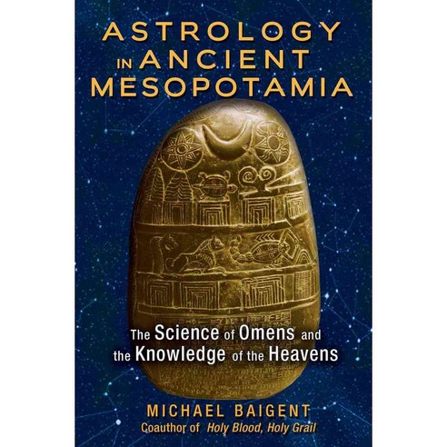 Astrology in Ancient Mesopotamia: The Science of Omens and the Knowledge of the Heavens, Bear & Co