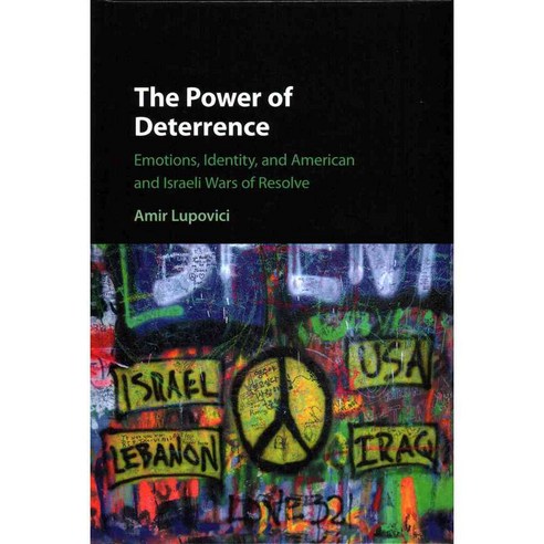 The Power of Deterrence: Emotions Identity and American and Israeli Wars of Resolve, Cambridge Univ Pr