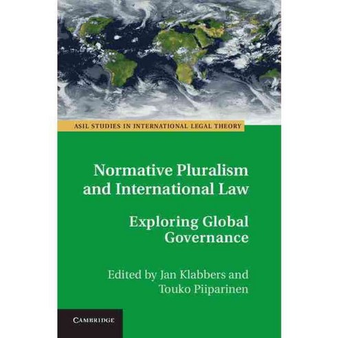 Normative Pluralism and International Law: Exploring Global Governance, Cambridge Univ Pr