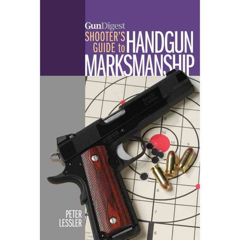 Gun Digest Shooter''s Guide to Handgun Marksmanship