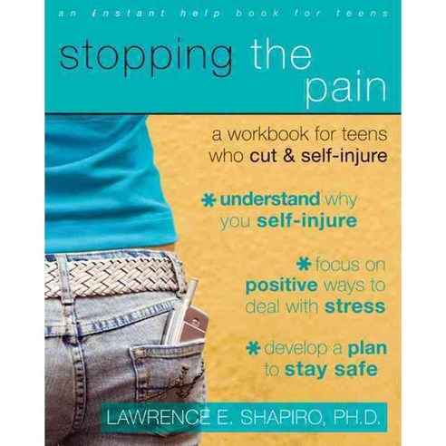 Stopping the Pain: A Workbook for Teens Who Cut & Self-Injure, Instant Help Books