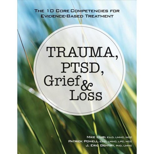 Trauma PTSD Grief & Loss: The 10 Core Competencies for Evidence-Based Treatment, Pesi Pub & Media