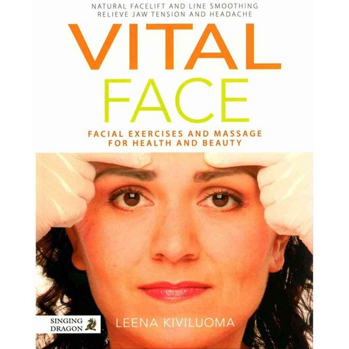 Vital Face: Facial Exercises and Massage for Health and Beauty, Singing Dragon