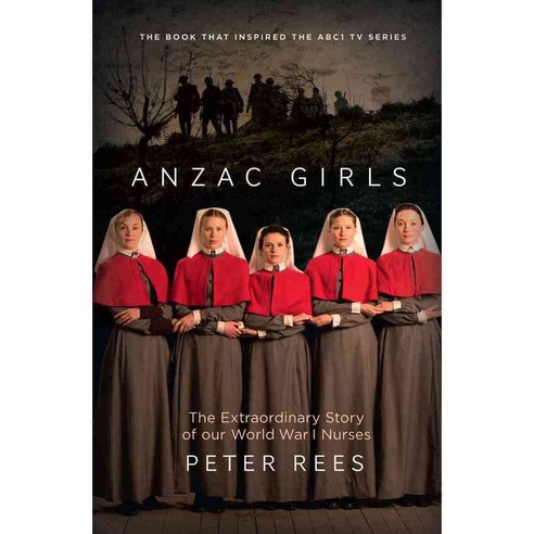 Anzac Girls: The Extraordinary Story of Our World War I Nurses, Allen & Unwin