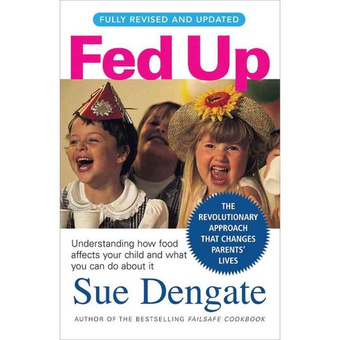 Fed Up: Understanding How Food Affects Your Child and What You Can Do About It, Random House Australia