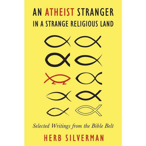 An Atheist Stranger in a Strange Religious Land: Selected Writings from the Bible Belt, Pitchstone Llc