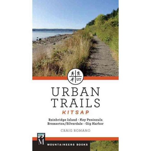 Urban Trails Kitsap: Bainbridge Island Key Peninsula Bremerton / Silverdale Gig Harbor, Mountaineers Books