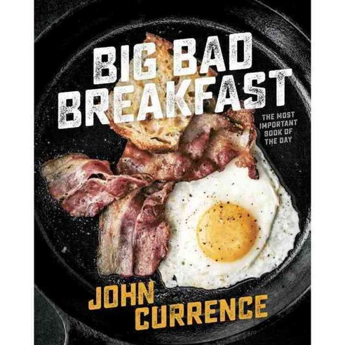 Big Bad Breakfast: The Most Important Book of the Day, Ten Speed Pr