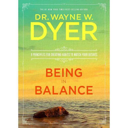 Being in Balance: 9 Principles for Creating Habits to Match Your Desires 페이퍼북, Hay House Inc