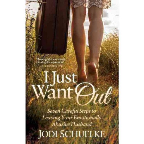I Just Want Out: Seven Careful Steps to Leaving Your Emotionally Abusive Husband 페이퍼북, Morgan James Pub