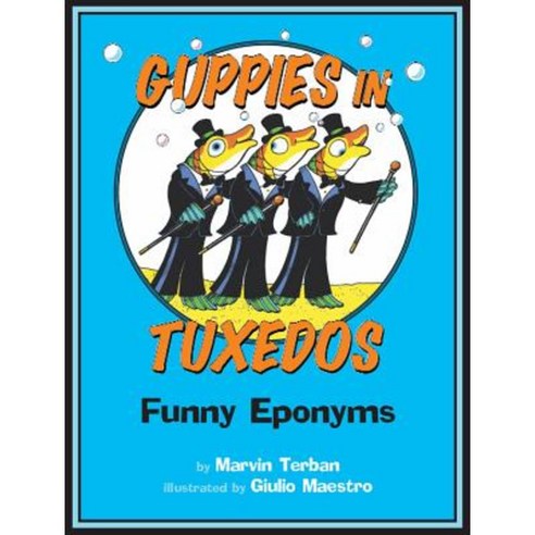 Guppies in Tuxedos: Funny Eponyms Paperback, Clarion Books