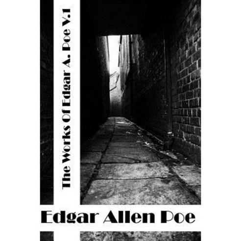 The Works of Edgar Allen Poe Volume I: (Edgar Allen Poe Classics Collection) Paperback, Createspace