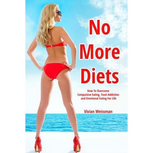 No More Diets! Paperback, Createspace