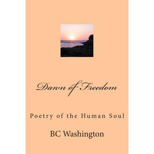 Dawn of Freedom: Poetry for the Soul Paperback, Createspace