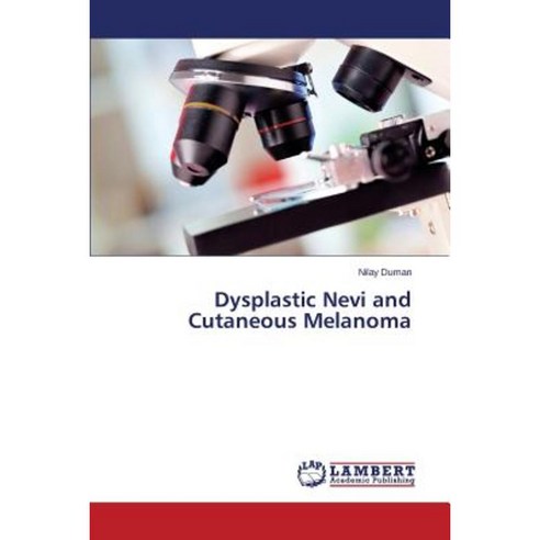 Dysplastic Nevi and Cutaneous Melanoma Paperback, LAP Lambert Academic Publishing