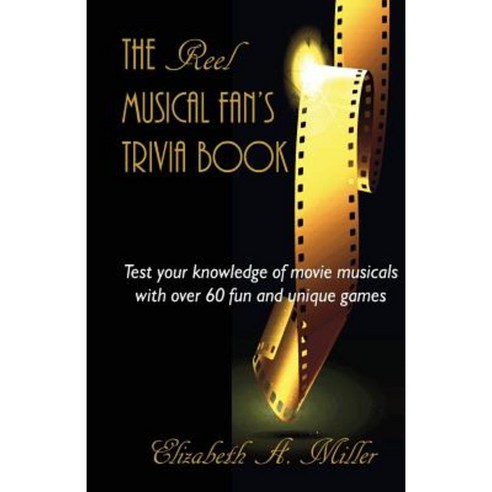 The Reel Musical Fan''s Trivia Book Paperback, Createspace Independent Publishing Platform