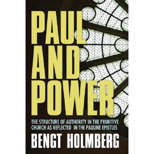 Paul and Power: The Structure of Authority in the Primitive Church as Reflected in the Pauline Epistles Paperback, Wipf & Stock Publishers