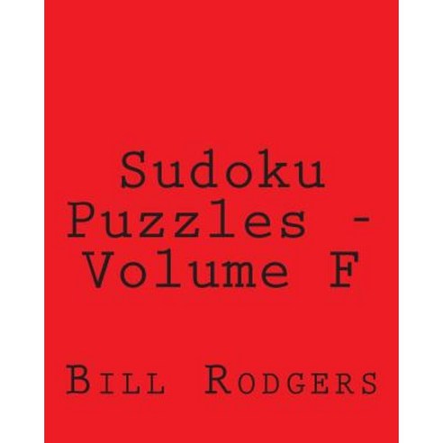 Sudoku Puzzles - Volume F: Fun Large Print Sudoku Puzzles Paperback, Createspace