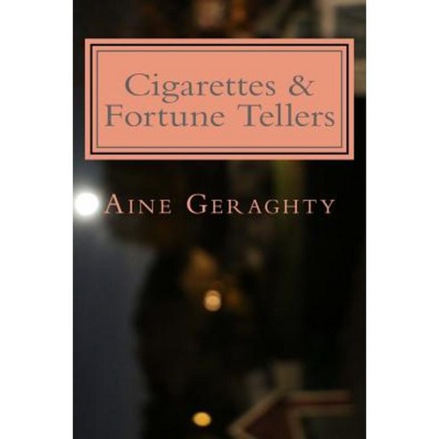 Cigarettes and Fortune Tellers: A Book of Poems Paperback, Aine Geraghty