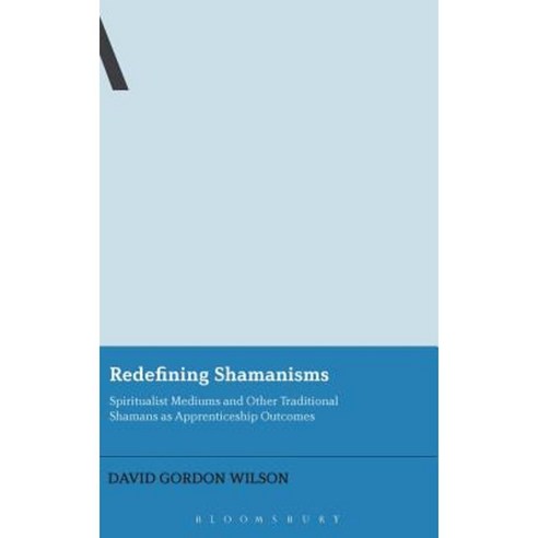 Redefining Shamanisms Hardcover, Bloomsbury Academic