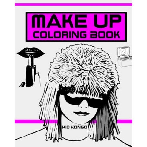 Make Up Coloring Book Paperback, Createspace Independent Publishing Platform