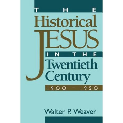 The Historical Jesus in the Twentieth Century: 1900-1950 Paperback, Bloomsbury Publishing PLC