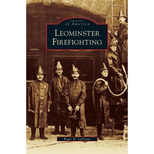 Leominster Firefighting Hardcover, Arcadia Publishing Library Editions