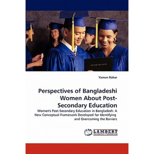 Perspectives of Bangladeshi Women about Post-Secondary Education Paperback, LAP Lambert Academic Publishing