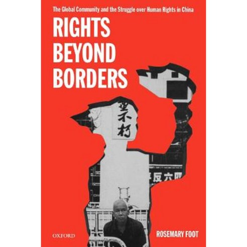 Rights Beyond Borders: The Global Community and the Struggle Over Human Rights in China Paperback, OUP Oxford
