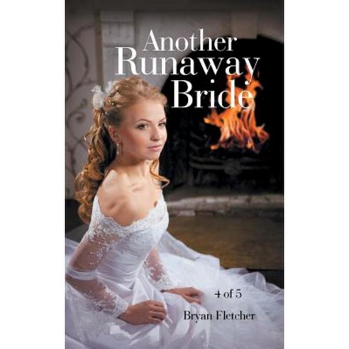 Another Runaway Bride: Part 4 of 5 Hardcover, Authorhouse