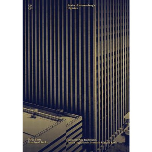 Up Up: Stories of Johannesburg''s Highrises Paperback, Hatje Cantz