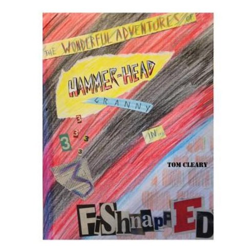 The Wonderful Adventures of Hammerhead Granny: Fishnapped and Truth Burgers Paperback, Createspace Independent Publishing Platform