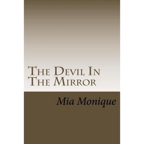 The Devil in the Mirror: Escaping the Narcissistic Relationship 101 Paperback, Createspace Independent Publishing Platform