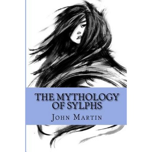 The Mythology of Sylphs Paperback, John Martin