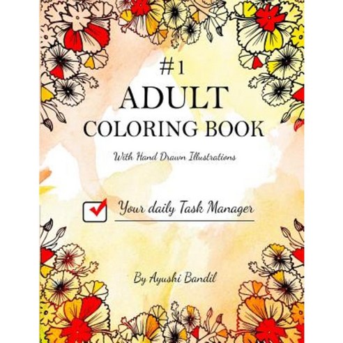 Adult Coloring Book: Your Daily Task Manager Paperback, Createspace Independent Publishing Platform