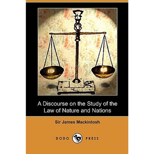 A Discourse on the Study of the Law of Nature and Nations (Dodo Press) Paperback, Dodo Press