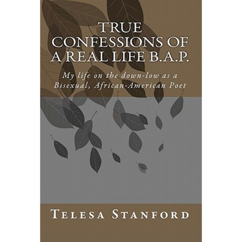 True Confessions of a Real Life B.A.P. Paperback, Createspace Independent Publishing Platform