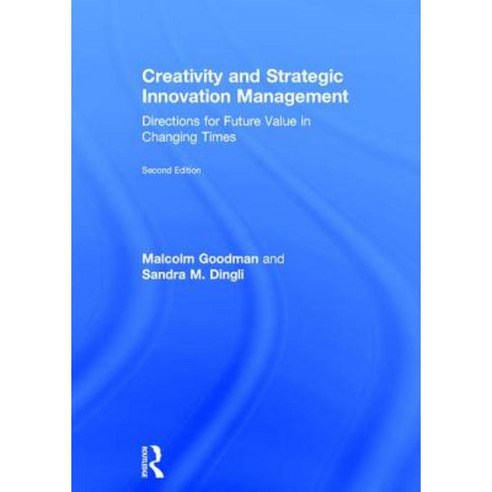 Creativity and Strategic Innovation Management: Directions for Future Value in Changing Times Hardcover, Routledge