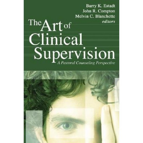 The Art of Clinical Supervision: A Pastoral Counseling Perspective Paperback, Wipf & Stock Publishers